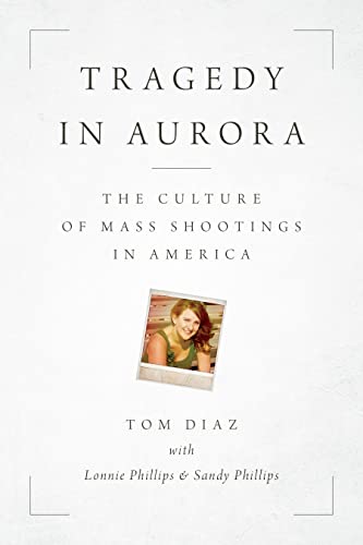 Stock image for Tragedy in Aurora: The Culture of Mass Shootings in America for sale by ThriftBooks-Dallas