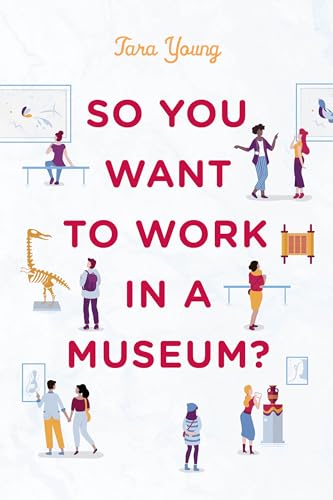 Stock image for So You Want to Work in a Museum? (American Alliance of Museums) for sale by GF Books, Inc.