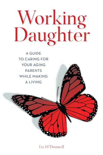 Imagen de archivo de Working Daughter: A Guide to Caring for Your Aging Parents While Making a Living a la venta por More Than Words