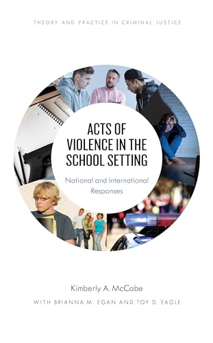 Beispielbild fr Acts of Violence in the School Setting: National and International Responses (Theory and Practice in Criminal Justice) zum Verkauf von BooksRun