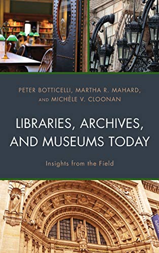 

Libraries, Archives, and Museums Today : Insights from the Field