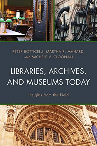 Imagen de archivo de Libraries, Archives, and Museums Today: Insights from the Field a la venta por GF Books, Inc.