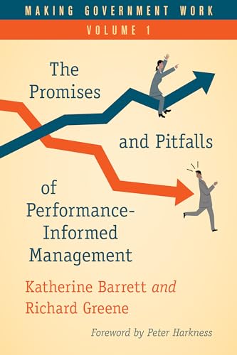 9781538125670: Making Government Work: The Promises and Pitfalls of Performance-Informed Management (1) (Making Government Work, Volume 1)