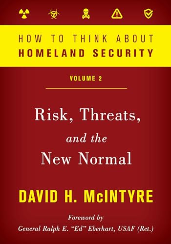 Beispielbild fr How to Think about Homeland Security: Risk, Threats, and the New Normal (Volume 2) (How to Think about Homeland Security (Volume 2)) zum Verkauf von Books From California