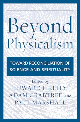 Imagen de archivo de Beyond Physicalism: Toward Reconciliation of Science and Spirituality a la venta por SecondSale