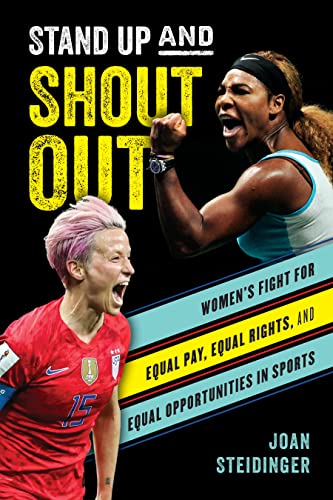 Stock image for Stand Up and Shout Out: Women  s Fight for Equal Pay, Equal Rights, and Equal Opportunities in Sports for sale by BooksRun