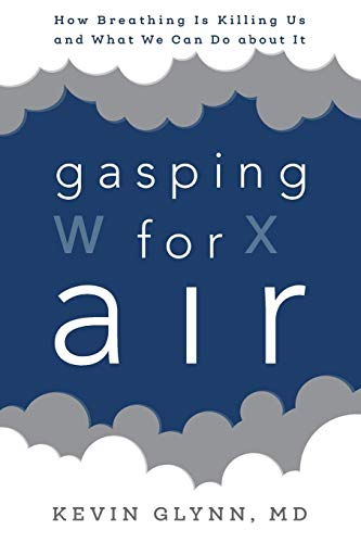 Stock image for Gasping for Air: How Breathing Is Killing Us and What We Can Do about It for sale by HPB-Red