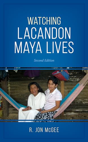 9781538126165: Watching Lacandon Maya Lives