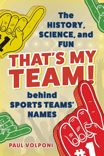 Stock image for That's My Team! : The History, Science, and Fun Behind Sports Teams' Names for sale by Better World Books