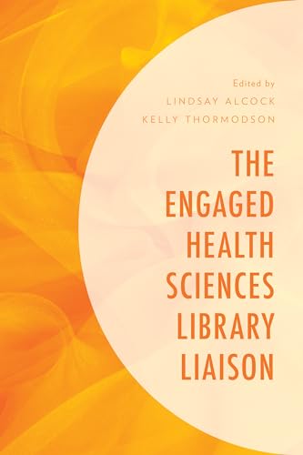Stock image for The Engaged Health Sciences Library Liaison Medical Library Association Books Series for sale by PBShop.store US