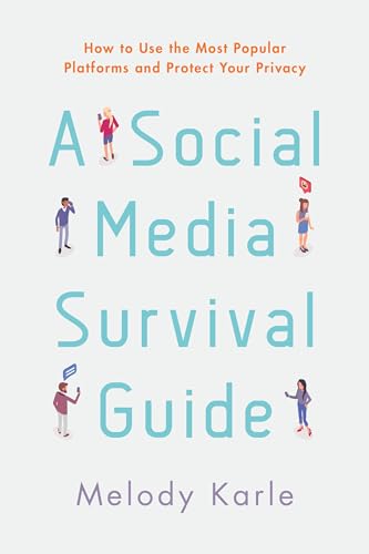 Stock image for A Social Media Survival Guide: How to Use the Most Popular Platforms and Protect Your Privacy for sale by More Than Words