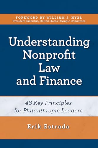 Stock image for Understanding Nonprofit Law and Finance: Forty-Eight Key Principles for Philanthropic Leaders for sale by Michael Lyons
