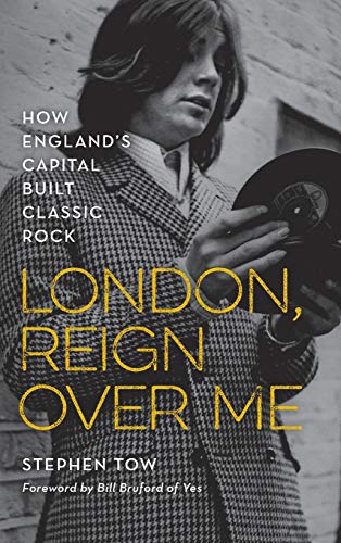 Stock image for London, Reign Over Me: How England's Capital Built Classic Rock for sale by WorldofBooks