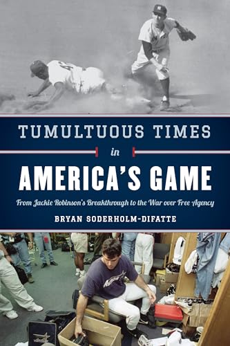 Stock image for Tumultuous Times in Americas Game: From Jackie Robinsons Breakthrough to the War over Free Agency for sale by Michael Lyons