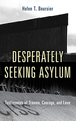 Beispielbild fr Desperately Seeking Asylum: Testimonies of Trauma, Courage, and Love zum Verkauf von Books From California