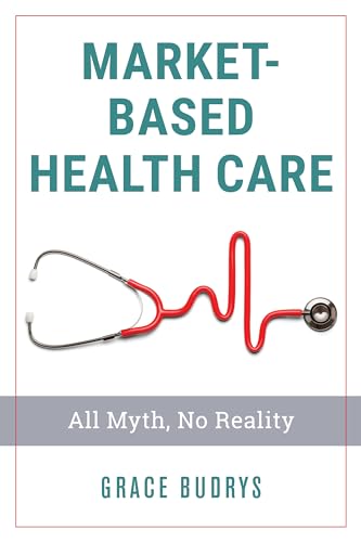 Imagen de archivo de MarketBased Health Care All Myth, No Reality a la venta por PBShop.store US