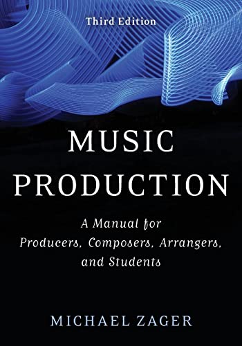 9781538128503: Music Production: A Manual for Producers, Composers, Arrangers, and Students, Third Edition