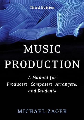 Stock image for Music Production: A Manual for Producers, Composers, Arrangers, and Students, Third Edition for sale by Michael Lyons