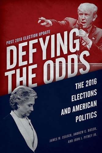 Imagen de archivo de Defying the Odds : The 2016 Elections and American Politics, Post 2018 Election Update a la venta por Better World Books