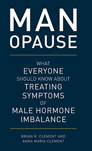 Stock image for MAN-opause: What Everyone Should Know about Treating Symptoms of Male Hormone Imbalance for sale by BooksRun