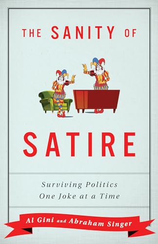 Beispielbild fr The Sanity of Satire: Surviving Politics One Joke at a Time zum Verkauf von Books From California