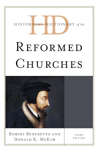 Stock image for Historical Dictionary of the Reformed Churches (Historical Dictionaries of Religions, Philosophies, and Movements Series) for sale by Michael Lyons