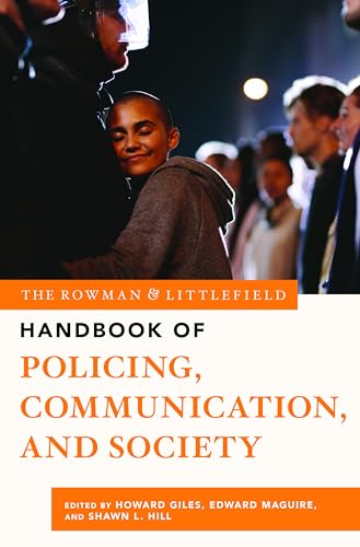 Stock image for The Rowman Littlefield Handbook of Policing, Communication, and Society (The Rowman Littlefield Handbook Series) for sale by Michael Lyons