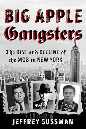 Beispielbild fr Big Apple Gangsters: The Rise and Decline of the Mob in New York zum Verkauf von Michael Lyons