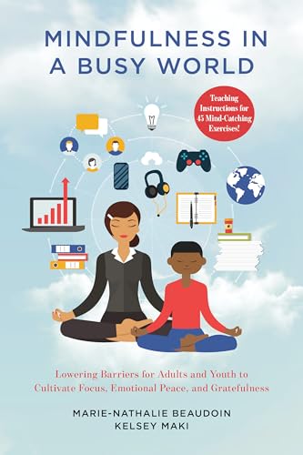 Beispielbild fr Mindfulness in a Busy World: Lowering Barriers for Adults and Youth to Cultivate Focus, Emotional Peace, and Gratefulness zum Verkauf von ThriftBooks-Atlanta
