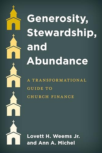 Imagen de archivo de Generosity, Stewardship, and Abundance: A Transformational Guide to Church Finance a la venta por Bookmans