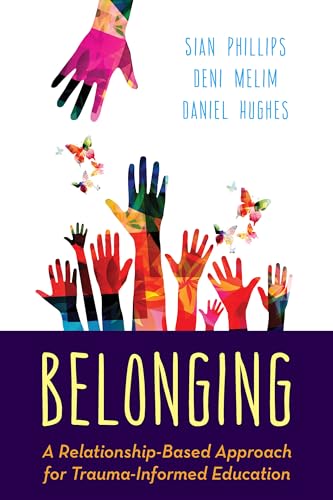 Beispielbild fr Belonging: A Relationship-Based Approach for Trauma-Informed Education zum Verkauf von Monster Bookshop