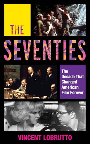 Beispielbild fr The Seventies : The Decade That Changed American Film Forever zum Verkauf von Better World Books