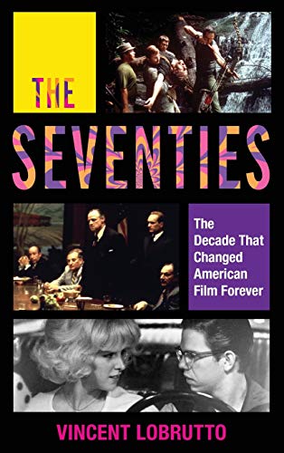 Imagen de archivo de The Seventies : The Decade That Changed American Film Forever a la venta por Better World Books