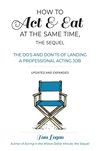 Stock image for How to Act & Eat at the Same Time, the Sequel: The Do's and Don'ts of Landing a Professional Acting Job for sale by ThriftBooks-Atlanta