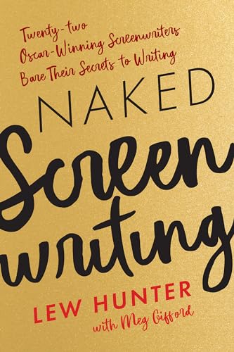 Stock image for Naked Screenwriting : Twenty-Two Oscar-Winning Screenwriters Bare Their Secrets to Writing for sale by Better World Books