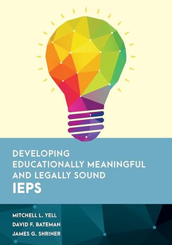 Stock image for Developing Educationally Meaningful and Legally Sound IEPs (Special Education Law, Policy, and Practice) for sale by Michael Lyons