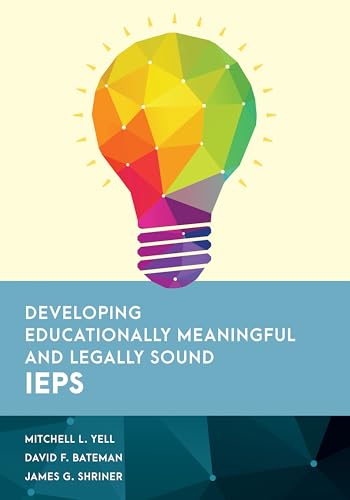 Stock image for Developing Educationally Meaningful and Legally Sound IEPs (Special Education Law, Policy, and Practice) for sale by GF Books, Inc.