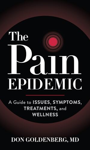 Imagen de archivo de The Pain Epidemic : A Guide to Issues, Symptoms, Treatments, and Wellness a la venta por Better World Books