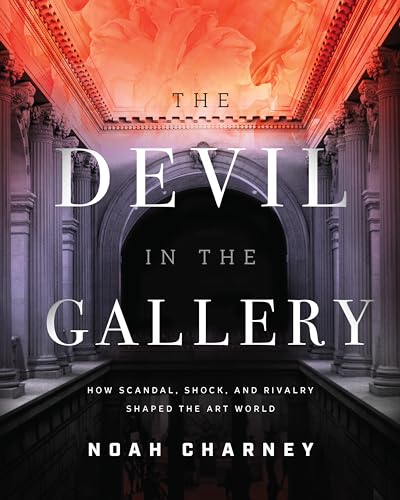 Stock image for The Devil in the Gallery: How Scandal, Shock, and Rivalry Shaped the Art World for sale by ThriftBooks-Atlanta
