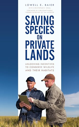 Stock image for Saving Species on Private Lands: Unlocking Incentives to Conserve Wildlife and Their Habitats for sale by Your Online Bookstore