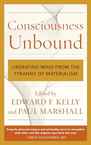 Imagen de archivo de Consciousness Unbound: Liberating Mind from the Tyranny of Materialism a la venta por Inquiring Minds