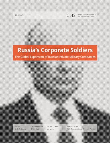Imagen de archivo de Russia  s Corporate Soldiers: The Global Expansion of Russia  s Private Military Companies (CSIS Reports) a la venta por Books From California