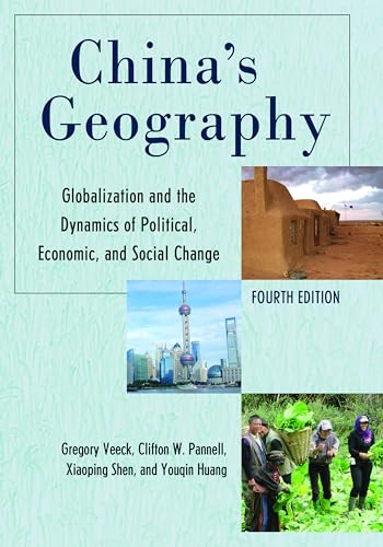 9781538140802: China's Geography: Globalization and the Dynamics of Political, Economic, and Social Change, Fourth Edition (Changing Regions in a Global Context: New Perspectives in Regional Geography Series)