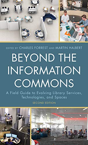 Imagen de archivo de Beyond the Information Commons: A Field Guide to Evolving Library Services, Technologies, and Spaces a la venta por Michael Lyons