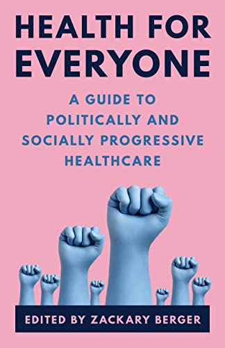 Stock image for Health for Everyone: A Guide to Politically and Socially Progressive Healthcare for sale by Books of the Smoky Mountains
