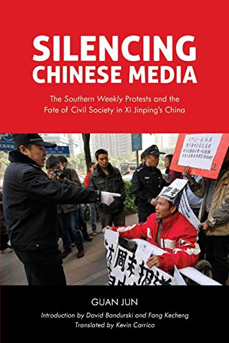 Stock image for Silencing Chinese Media: The Southern Weekly Protests and the Fate of Civil Society in XI Jinping's China for sale by Revaluation Books