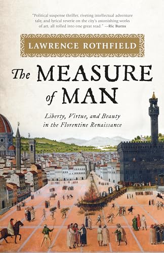 Stock image for The Measure of Man: Liberty, Virtue, and Beauty in the Florentine Renaissance for sale by ThriftBooks-Atlanta