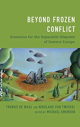 Beispielbild fr Beyond Frozen Conflict : Scenarios for the Separatist Disputes of Eastern Europe zum Verkauf von Buchpark
