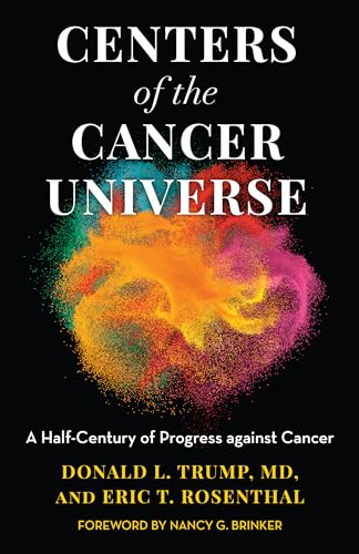 Stock image for Centers of the Cancer Universe: A Half-Century of Progress Against Cancer for sale by BooksRun