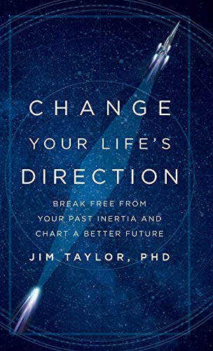 Beispielbild fr Change Your Life's Direction : Break Free from Your Past Inertia and Chart a Better Future zum Verkauf von Better World Books